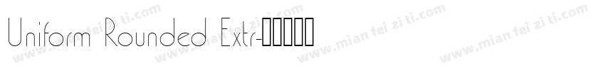 Uniform Rounded Extr字体转换